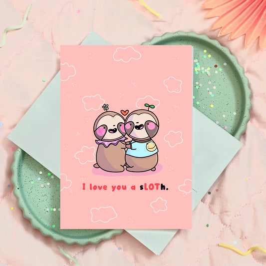 Love You a sLOTh (a lot) Friendship Greeting Card for him/her/they/them